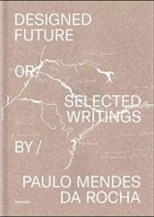 designed future paulo mendes da rocha