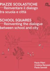 Piazze scolastiche - Reinventare il dialogo tra scuola e città