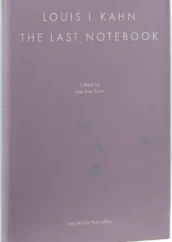 Louis I. Kahn: The Last Notebook